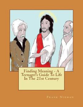 Paperback Finding Meaning - A Teenager's Guide To Life In The 21st Century Book