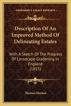 Paperback Description Of An Improved Method Of Delineating Estates: With A Sketch Of The Progress Of Lansdcape Gradening In England (1815) Book