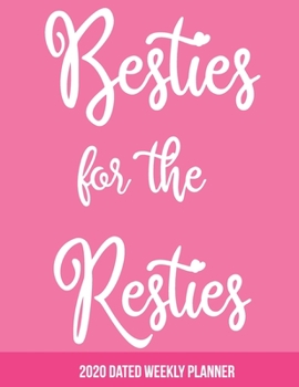 2020 Besties for the Resties Weekly Planner dated with to do notes: Dated calendar with to do list Friendship theme