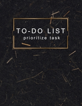 To-Do List Prioritize Task: A Daily Goal Setting Planner and Organizer with Inspirational Motivational Quotes Journal, To Do List Notebook, Checkboxes ... Checklist School Home Office Time Management