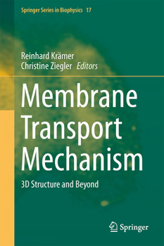 Membrane Transport Mechanism: 3D Structure and Beyond (Springer Series in Biophysics Book 17)