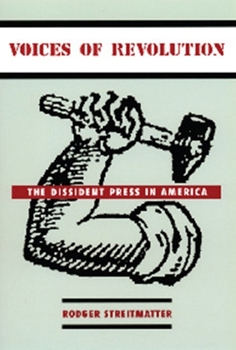 Paperback Voices of Revolution: The Dissident Press in America Book