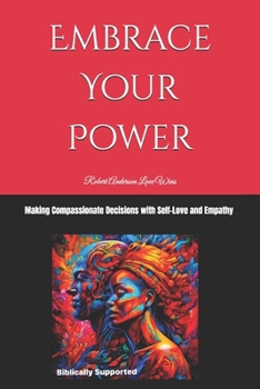 Embrace Your Power: Making Compassionate Decisions with Self-Love and Empathy