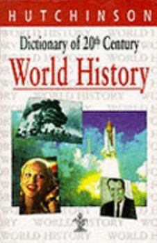 Hardcover Dictionary of Twentieth Century World History (Hutchinson Dictionaries) Book