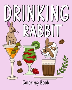 Paperback Drinking Rabbit Coloring Book: Coloring Books for Adults, Coloring Book with Many Coffee and Drinks Recipes Book