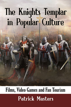 The Knights Templar in Popular Culture: Films, Video Games and Fan Tourism