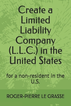 Paperback Create a Limited Liability Company (L.L.C.) in the United States: for a non-resident in the U.S. Book