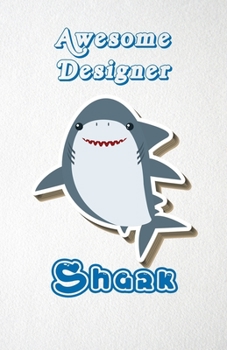 Paperback Awesome Designer Shark A5 Lined Notebook 110 Pages: Funny Blank Journal For Occupation Job Career Appreciation Bye Boss Co Worker. Unique Student Teac Book