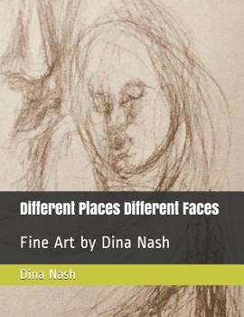 Paperback Different Places Different Faces: Fine Art by Dina Nash Book