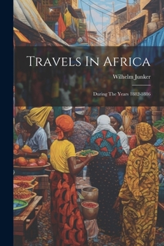 Paperback Travels In Africa: During The Years 1882-1886 Book