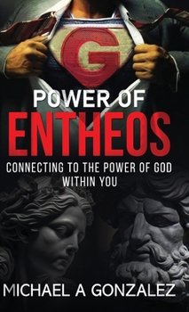 Power of Entheos: Connecting to the Power of God Within You B0CM3NFTWV Book Cover