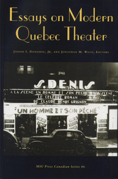 Hardcover Essays on Modern Quebec Theater (MSU Press Canadian Series, No. 6) Book