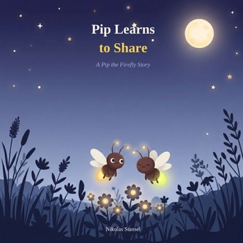Paperback Pip Learns to Share: A Pip the Firefly Story Book