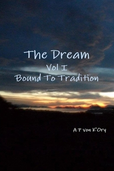Paperback The Dream - Vol I, Bound To Tradition Book