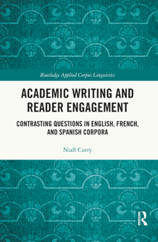 Paperback Academic Writing and Reader Engagement: Contrasting Questions in English, French and Spanish Corpora Book