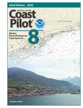 Paperback U.S. Coast Pilot 8: Alaska Dixon Entrance to Cape Spencer 2020, 42nd Edition Book
