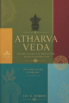 Paperback The Atharvaveda: Ancient Secrets of Protection, Rituals & Human Life. Book