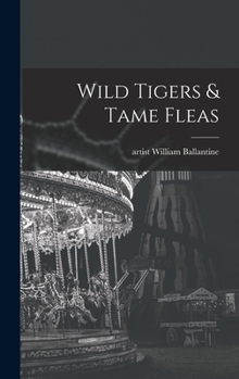 Hardcover Wild Tigers & Tame Fleas Book