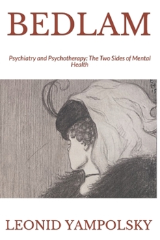 Paperback Bedlam: Psychiatry and Psychotherapy: The Two Sides of Mental Health Book