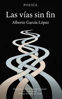 Las vías sin (20º aniversario): Premio de poesía Voces del Chamamé - Prólogo de Juan José Lanz