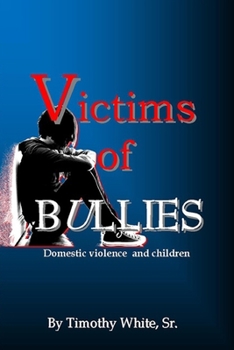 Paperback Victims of BULLIES: Domestic Violence and Children Book