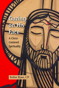 Paperback Gazing on His Face: A Christ-Centered Spirituality Book