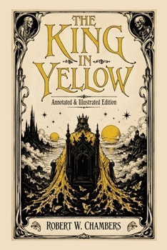 Paperback The King in Yellow: Annotated & Illustrated Edition - The Weird Classic Behind True Detective and the Cthulhu Mythos Book