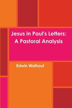 Paperback Jesus in Paul's Letters: A Pastoral Analysis Book