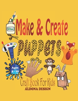 Paperback Make & Create Puppets: Craft Activity Book for Kids age group 5-10 years Book