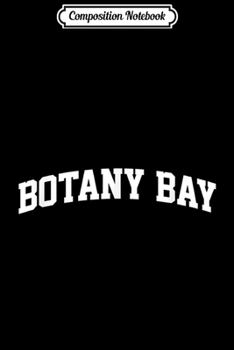 Composition Notebook: Botany Bay Vintage Sports Team College Arch  Journal/Notebook Blank Lined Ruled 6x9 100 Pages