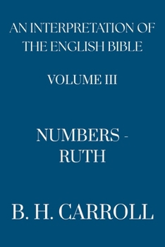 An Interpretation of the English Bible - NUMBERS, DEUTERONOMY, JOSHUA, JUDGES, RUTH (VOLUME III)
