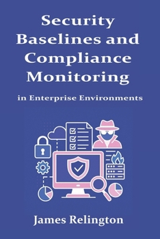 Security Baselines and Compliance Monitoring in Enterprise Environments