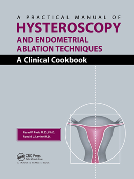 Paperback A Practical Manual of Hysteroscopy and Endometrial Ablation Techniques: A Clinical Cookbook Book