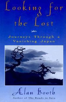 Hardcover Looking for the Lost: Journeys Through a Vanishing Japan Book