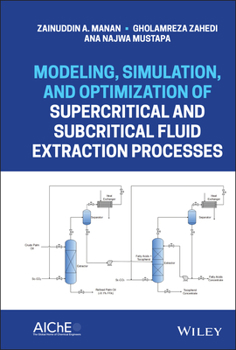 Hardcover Modeling, Simulation, and Optimization of Supercritical and Subcritical Fluid Extraction Processes Book