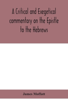 Hardcover A critical and exegetical commentary on the Epistle to the Hebrews Book