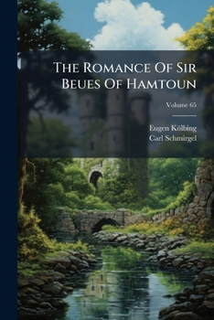 Paperback The Romance Of Sir Beues Of Hamtoun; Volume 65 Book