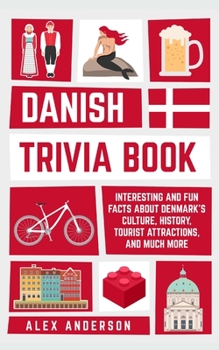 Paperback Danish Trivia Book: Interesting and Fun Facts About Danish Culture, History, Tourist Attractions, and Much More Book