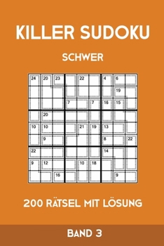 Paperback Killer Sudoku Schwer 200 Rätsel Mit Lösung Band3: Anspruchsvolle Summen-Sudoku Puzzle, Rätselheft für Profis, 2 Rästel pro Seite [German] Book