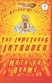 The Impetuous Intruder: The Hot Dog Detective