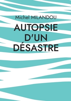 Paperback Autopsie d'un désastre [French] Book