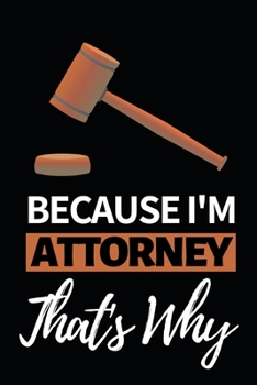 Paperback Because I'm Attorney That's Why: Notebook Journal For Attorneys Book