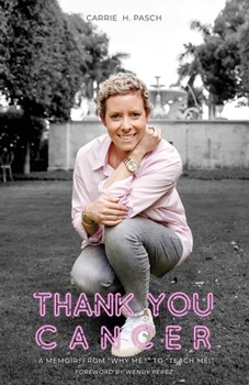 Paperback Thank You Cancer: A Memoir: From Why Me? to Teach Me! Book