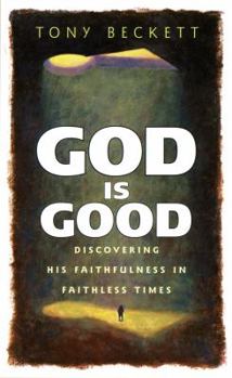 Paperback God is Good: Discovering His Faithfulness in Faithless Times Book