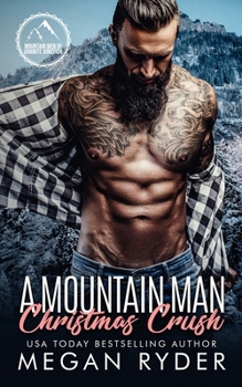 A Mountain Man Christmas Crush: Mountain Men of Granite Junction