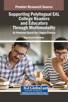 Hardcover Supporting Polylingual EAL College Readers and Educators Through Multimodality: AI-Powered Quest for Lingua Franca Book