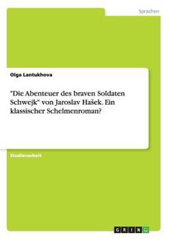 Paperback "Die Abenteuer des braven Soldaten Schwejk" von Jaroslav Hasek. Ein klassischer Schelmenroman? [German] Book
