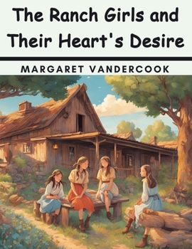 The Ranch Girls and Their Heart's Desire - Book #7 of the Ranch Girls