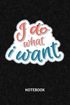 I Do What I Want: Cat Lover NOTEBOOK Grid-lined 6x9 - Funny Sayings Journal A5 Gridded - Prankster Planner Cheeky Cat 120 Pages SQUARED - Funny Saying Diary Cats Quote Soft Cover