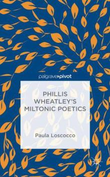 Hardcover Phillis Wheatley's Miltonic Poetics Book